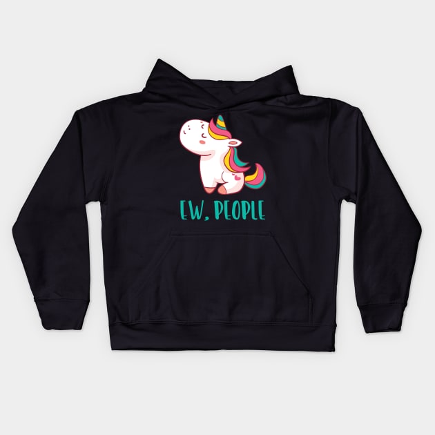 EW PEOPLE Funny Unicorn Lovers Perfect  Anti Social Gift Kids Hoodie by Your Funny Gifts